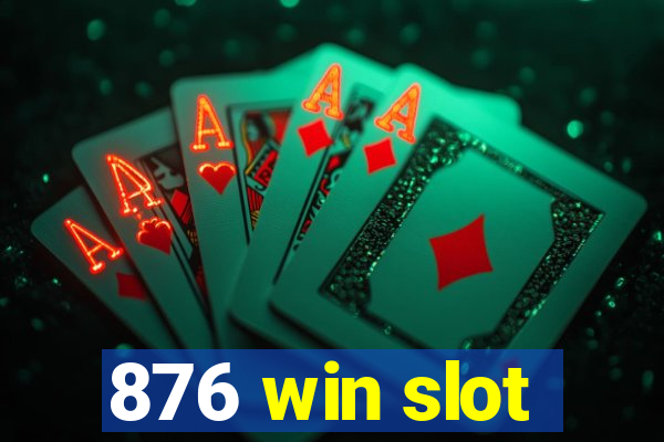 876 win slot